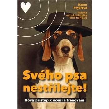 Svého psa nestřílejte!