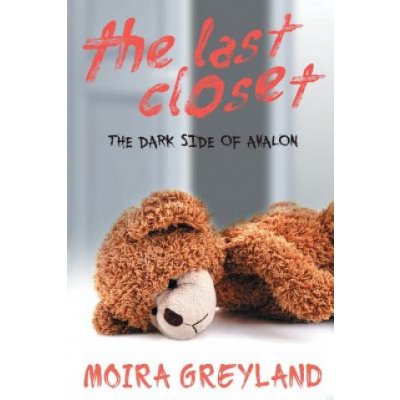 The Last Closet: The Dark Side of Avalon Greyland MoiraPaperback