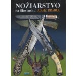 Nožiarstvo na Slovensku - Alojz Drábek – Sleviste.cz