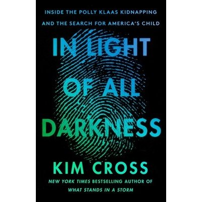 In Light of All Darkness: Inside the Polly Klaas Kidnapping and the Search for Americas Child Cross KimPevná vazba – Zbozi.Blesk.cz