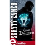 Skrytý záměr - James Patterson – Hledejceny.cz