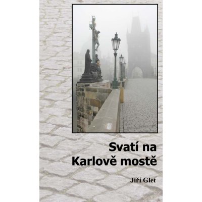 Svatí na Karlově mostě - Jiří Glet