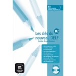 Les clés du Nouveau DELF B2 – Guide péd. + CD – Hledejceny.cz