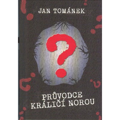 Průvodce králičí norou - Jan Tománek