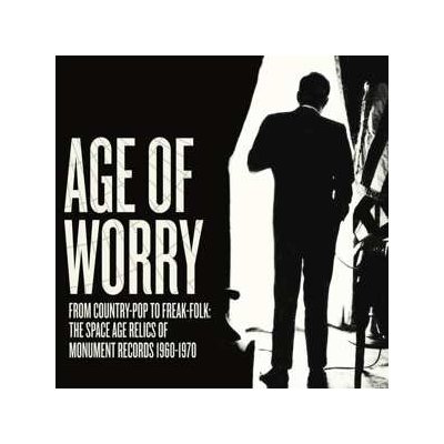 Various - Age Of Worry - From Country-Pop To Freak-Folk - The Space Age Relics Of Monument Records 1960-1970 LP