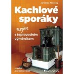 Kachlové sporáky nejen s teplovodním výměníkem: stavba a rekonstrukce - Jaroslav Závacký – Hledejceny.cz