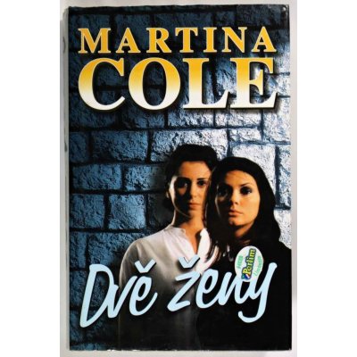Dvě ženy - Martina Cole – Hledejceny.cz