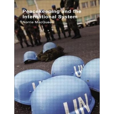 Peacekeeping and the International System (MacQueen Norrie)(Paperback)