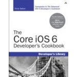 The Core iOS 6 Developer\'s Cookbook - Erica Sadun – Hledejceny.cz