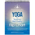 Therapeutic Yoga for Trauma Recovery Flip Chart: A Psychoeducational Tool for Embodied Healing Through the Lens of Applied Polyvagal Theory Schwartz ArielleSpiral – Hledejceny.cz