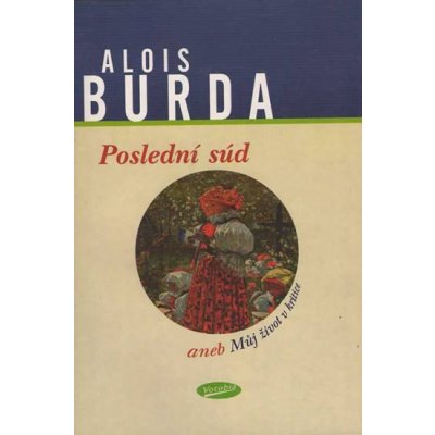 Burda Alois: Poslední súd aneb Můj život v kritice – Hledejceny.cz