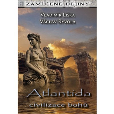 Atlantida - civilizace bohů - Vladimír Liška – Hledejceny.cz