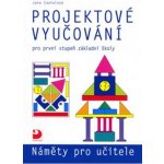 Projektové vyučování pro první stupeň základní školy - Náměty pro učitele - Jana Coufalová – Hledejceny.cz