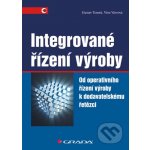 Integrované řízení výroby - Gustav Tomek, Věra Vávrová – Hledejceny.cz