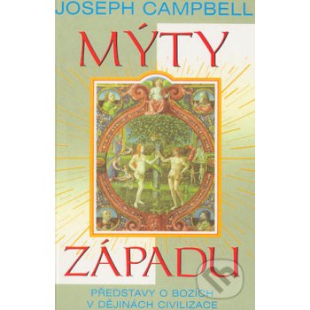 Mýty západu -- Představy o bozích v dějinách civilizace - Campbell Joseph