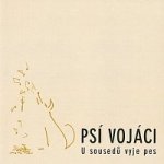 Psí vojáci – U sousedů vyje pes – CD – Hledejceny.cz