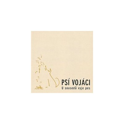 Psí vojáci – U sousedů vyje pes – CD – Hledejceny.cz