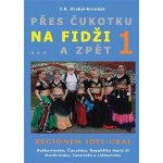 Přes Čukotku na Fidži a zpět 1 - F.R. Hrabal-Krondak – Hledejceny.cz