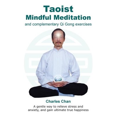 Taoist Mindful Meditation and complementary Qi Gong exercises – Zboží Mobilmania