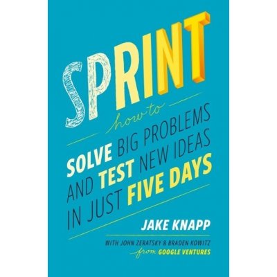 Sprint - Jake Knapp, John Zeratsky, Braden Kowitz – Zbozi.Blesk.cz