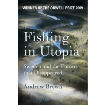 Fishing in Utopia - A. Brown Sweden and the Future