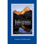 Inkognito - Aforismy, citáty a básnű de Kalbermatten Gregoire – Zbozi.Blesk.cz