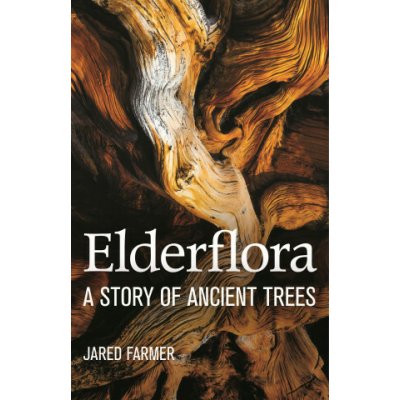 Elderflora : A Modern History of Ancient Trees – Sleviste.cz