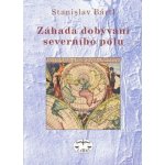 publikace Záhada dobývání severního pólu (Stanislav Bártl) – Hledejceny.cz