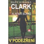 V podezření - Mary Higgins Clark – Hledejceny.cz