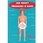 Jak holky přicházej o iluze - Aneb Anatomie mýho prvního kluka - Snadowsky Daria – Hledejceny.cz