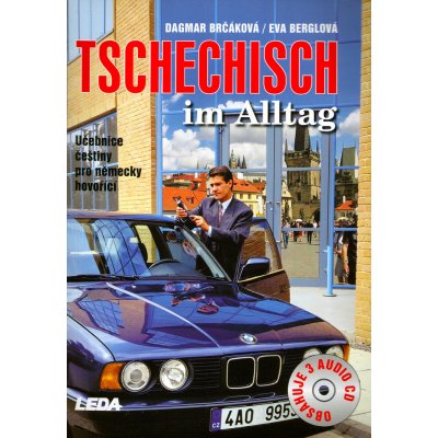 Tschechisch im Alltag + 3CD Učebnice češtiny pro německy hovoří - Brčáková D., Berglová E. – Hledejceny.cz