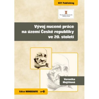 V ývoj nucené práce na území České republiky ve 20. století - Veronika Mojžišová