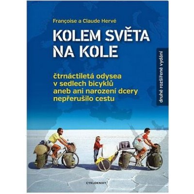 Kolem světa na kole Čtrnáctiletá odysea v sedlech bicyklů