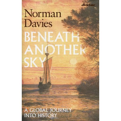 Beneath Another Sky - Norman Davies – Hledejceny.cz