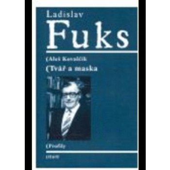 Ladislav Fuks - Tvář a maska - Aleš Kovalčík