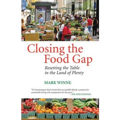 Closing the Food Gap: Resetting the Table in the Land of Plenty Winne MarkPaperback – Hledejceny.cz