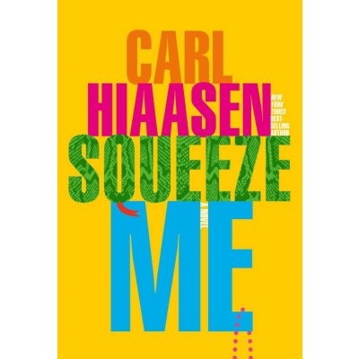 Squeeze Me : A Novel - Hiaasen Carl, Brožovaná