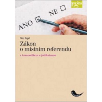 Zákon o místním referendu s komentářem a judikaturou - Filip Rigel – Hledejceny.cz