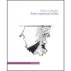 Život vrazený do chrbta - Peter Prokopec, Ján Kurinec ilustrácie