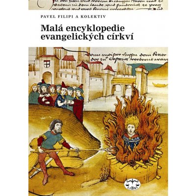 Malá encyklopedie evangelických církví - Pavel Filipi – Hledejceny.cz