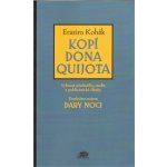 Kopí Dona Quijota -- Vybrané přednášky, studie a publicistické články - Kohák Erazim – Hledejceny.cz