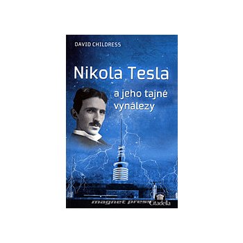 Nikola Tesla a jeho tajné vynálezy - David Childress