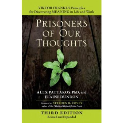 Prisoners of Our Thoughts: Viktor Frankl's Principles for Discovering Meaning in Life and Work Pattakos AlexPaperback – Hledejceny.cz