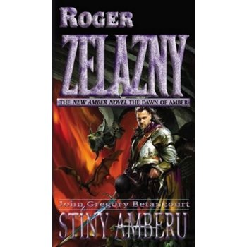 Úsvit Amberu 4: Stíny Amberu - Roger Zelazny, John Gregory Betan