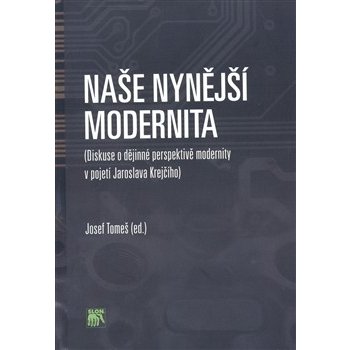 Naše nynější modernita -- Diskuse o dějinné perspektivě modernity v pojetí J. Krejčího - Josef Tomeš