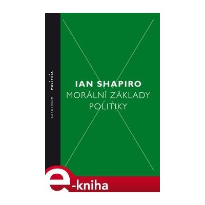 Morální základy politiky - Ian Shapiro – Sleviste.cz