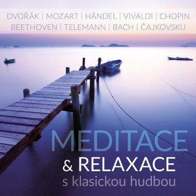 Various Artists - Meditace & Relaxace S Klasickou Hudbou CD – Zbozi.Blesk.cz