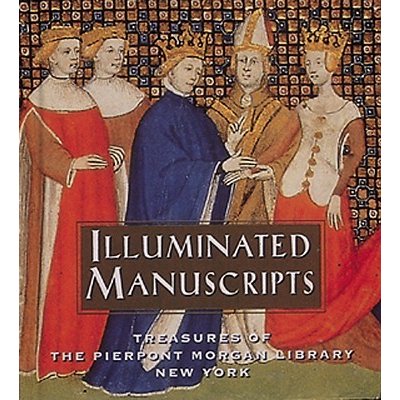 Illuminated Manuscripts: Treasures of the Pierpont Morgan Library New York Pierpont Morgan LibraryPevná vazba – Hledejceny.cz