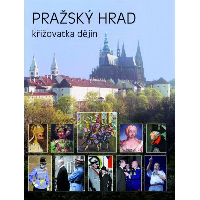 Pražský hrad - křižovatka dějin: Križovatka dejin – Zbozi.Blesk.cz