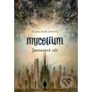 Mycelium I.:Jantarové oči - Vilma Kadlečková